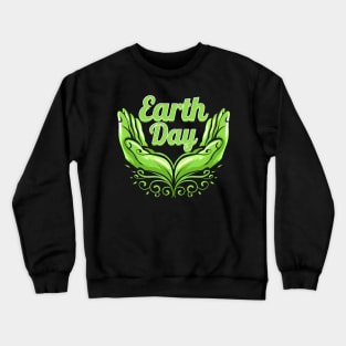 Two Green Hands Holding The Letters Earth Day Crewneck Sweatshirt